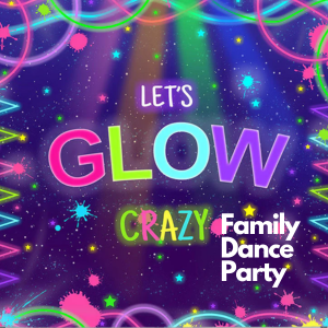 Neon glowing Let's Glow Crazy Family Dance Party