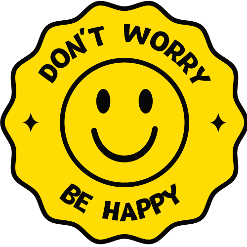 Don't worry, Be Happy! 