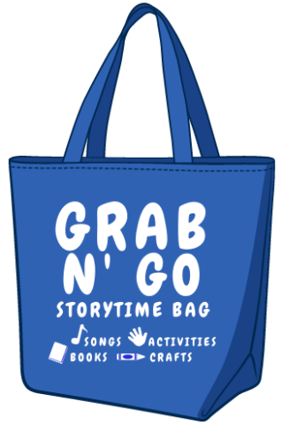 Blue bag with text reading "Grab N' Go Storytime Bag. Songs, Activities, Books, Crafts"
