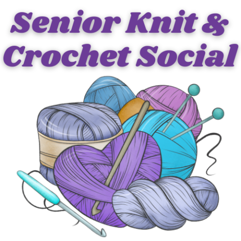 The words "Senior Knit & Crochet Social" over a drawing of three balls of yarn with knitting needles and a crochet hook.