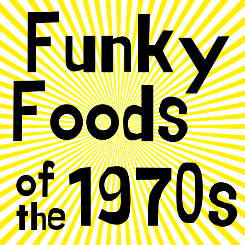 The words Funky Foods of the 1970s set against a yellow and white background