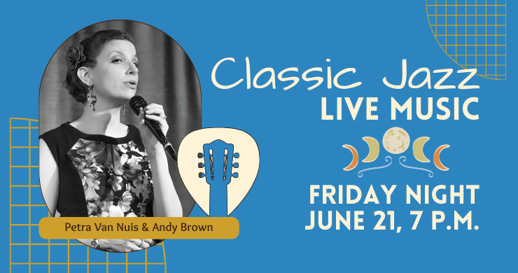 Classic Jazz Live Music Petra Van Nuis Andy Brown 6/21 7 p.m.