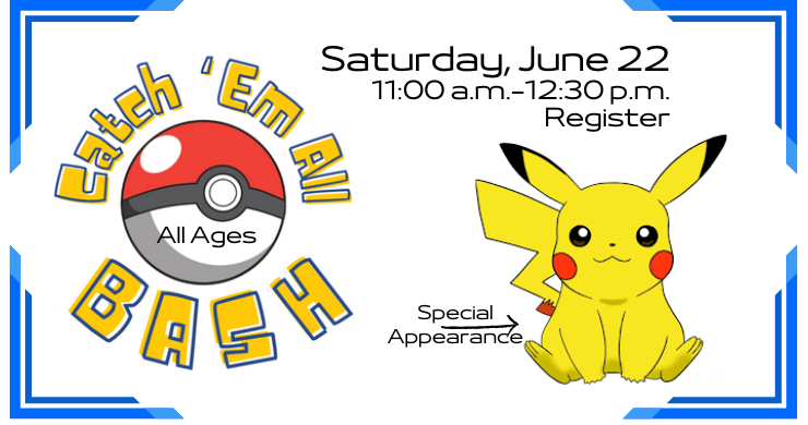 Catch 'em all bash special appearance Pikachu 6/22 11 a.m. register