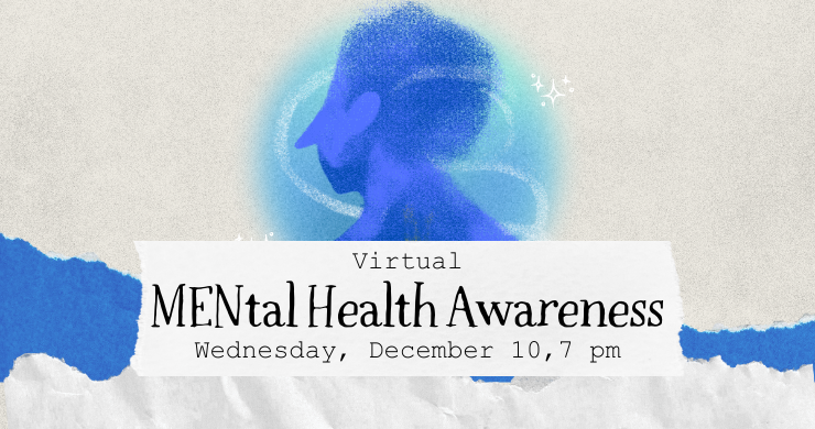 White paper background with blue and white torn paper at the bottom with a blue drawing of the profile of a man's head in the middle. Virtual, MENtal Health Awareness, Wednesday, December 10, 7pm