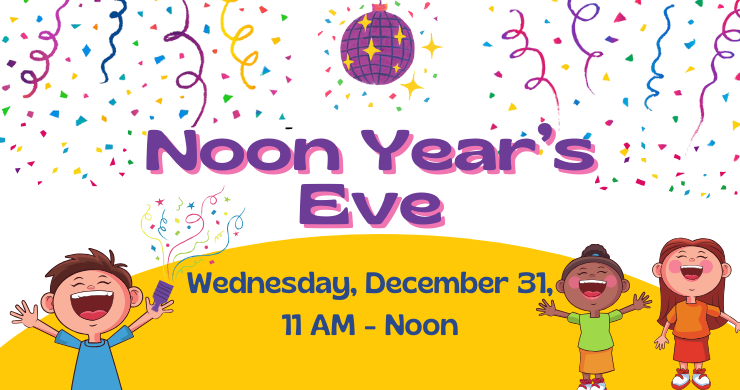 Streamers and confetti on the top with celebrating children at the bottom. Noon Year's Eve, Wednesday, December 31, 11am-Noon