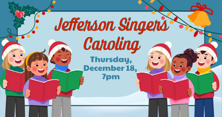 Jefferson Singers Caroling, Thursday, December 18, 7pm. Blue background with snowy hills and festive lights in the corner with children holding books and singing in the foreground.