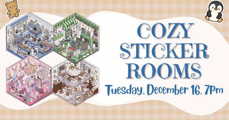 Tan plaid background with a white abstract shape over it. Stickers of a bear and penguin in the top corners. Four stickers of rooms decorated with furniture and cute animals are on the left. On the right is the text :Cozy sticker rooms, Tuesday, December 16, 7PM