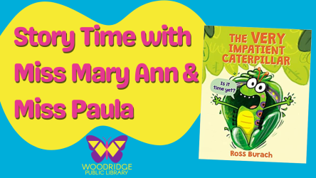 The Very Impatient Caterpillar Storytime with Miss Mary Ann & Miss Paula